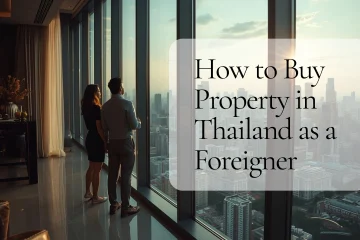 How to Buy Property in Thailand as a Foreigner — The Ultimate 2025 Guide